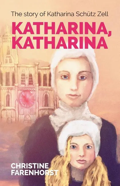 Katharina, Katharina: The story of Katharina Schütz Zell - Paperback