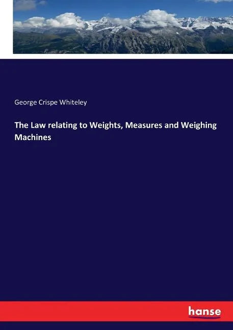 The Law relating to Weights, Measures and Weighing Machines - Paperback