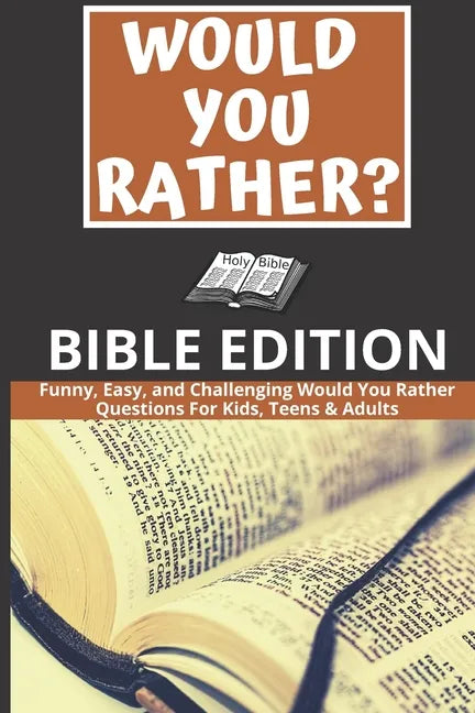 Would You Rather: Bible Edition - Funny, Easy, and Challenging Would You Rather Questions For Kids, Teens & Adults - Paperback