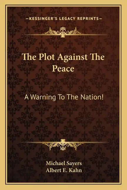 The Plot Against the Peace: A Warning to the Nation! - Paperback