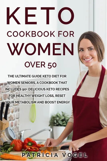 Keto Cookbook For Women Over 50: The ultimate guide keto diet for women seniors, A cookbook that includes 90+ delicious keto recipes for healthy weigh - Paperback