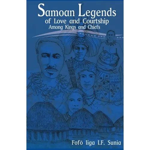 Samoan Legends of Love and Courtship Among Kings and Chiefs - Paperback
