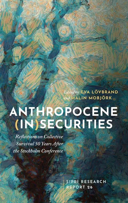 Anthropocene (In)Securities: Reflections on Collective Survival 50 Years After the Stockholm Conference - Hardcover