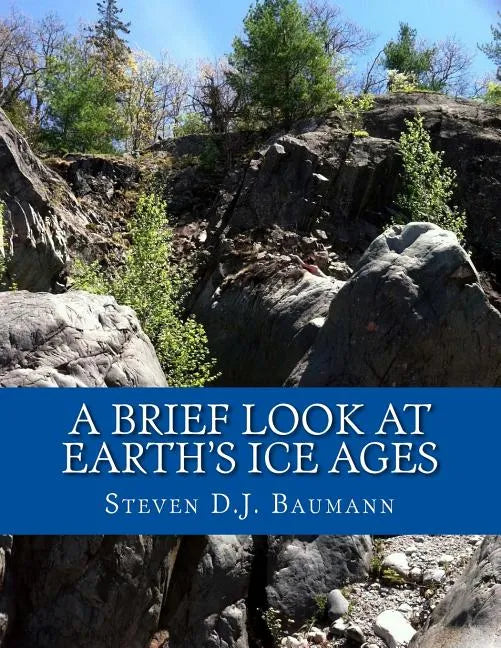 A Brief Look At Earth's Ice Ages - Paperback