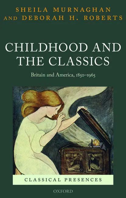 Childhood and the Classics: Britain and America, 1850-1965 - Paperback