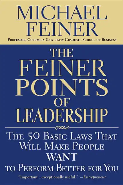 The Feiner Points of Leadership: The 50 Basic Laws That Will Make People Want to Perform Better for You - Paperback