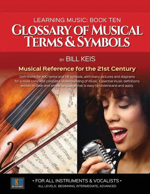 Glossary Of Musical Terms & Symbols: Musical Reference for the 21st Century - Paperback