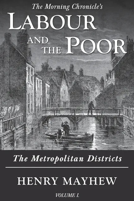 Labour and the Poor Volume I: The Metropolitan Districts - Paperback