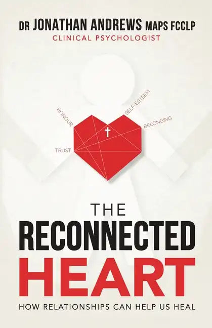 The Reconnected Heart: How relationships can help us heal - Paperback