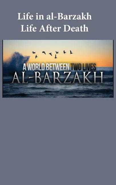 Life in al-Barzakh: Life After Death - Hardcover