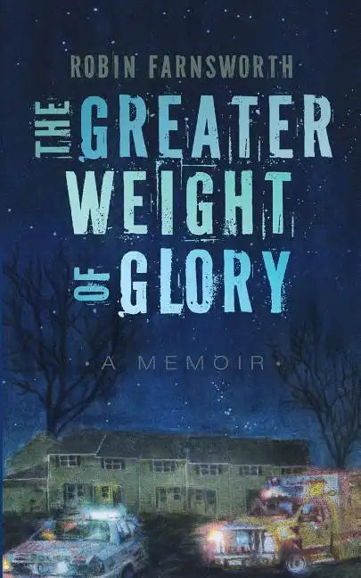 The Greater Weight of Glory: A Memoir - Paperback