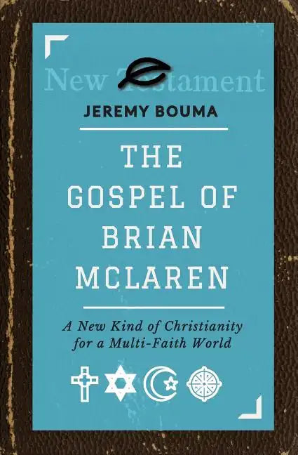 The Gospel of Brian McLaren: A New Kind of Christianity for a Multi-Faith World - Paperback