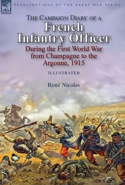 The Campaign Diary of a French Infantry Officer During the First World War from Champagne to the Argonne, 1915 - Hardcover