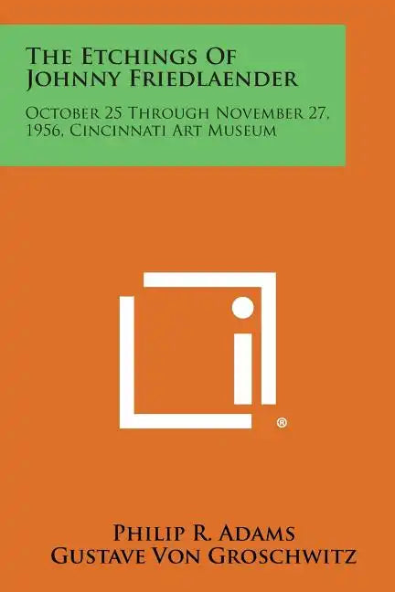 The Etchings Of Johnny Friedlaender: October 25 Through November 27, 1956, Cincinnati Art Museum - Paperback