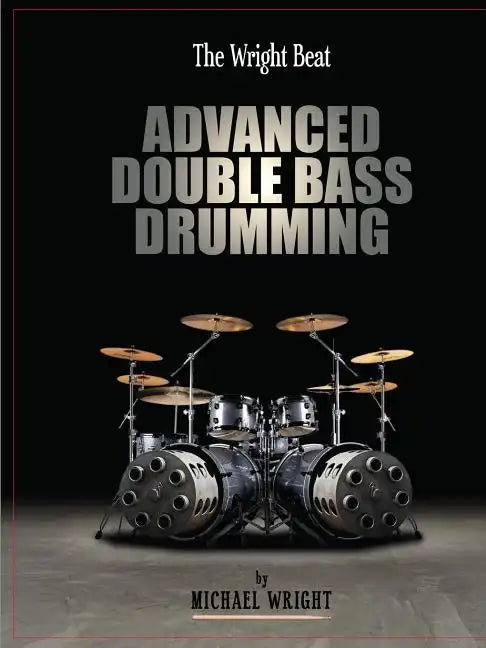 The Wright Beat - Advanced Double Bass Drumming - Paperback