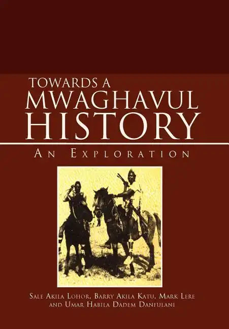 Towards a Mwaghavul History: An Exploration - Hardcover