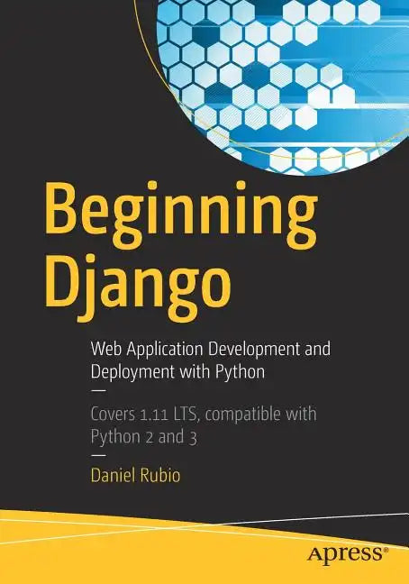 Beginning Django: Web Application Development and Deployment with Python - Paperback