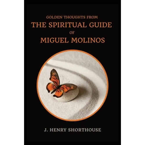 Golden Thoughts from The Spiritual Guide of Miguel Molinos: The Quietist - Paperback
