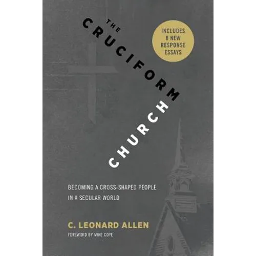 Cruciform Church, Revised and Expanded Edition: Becoming a Cross-Shaped People in a Secular World - Paperback