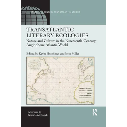 Transatlantic Literary Ecologies: Nature and Culture in the Nineteenth-Century Anglophone Atlantic World - Paperback