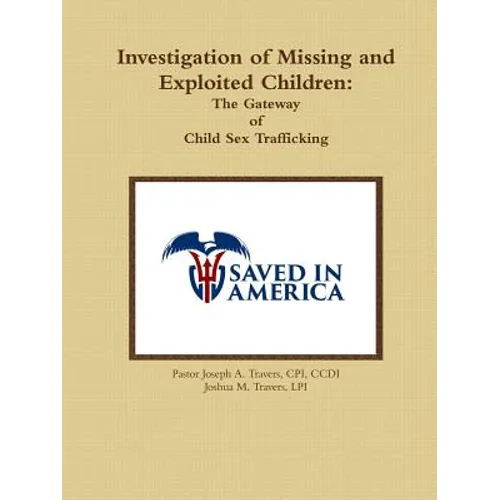 Investigation of Missing and Exploited Children: The Gateway of Child Sex Trafficking - Paperback