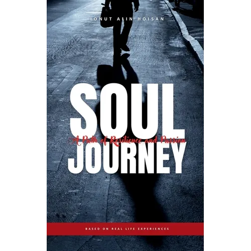 Soul Journey: A Path of Resilience and Passion (Based on Real Life Experiences) - Paperback