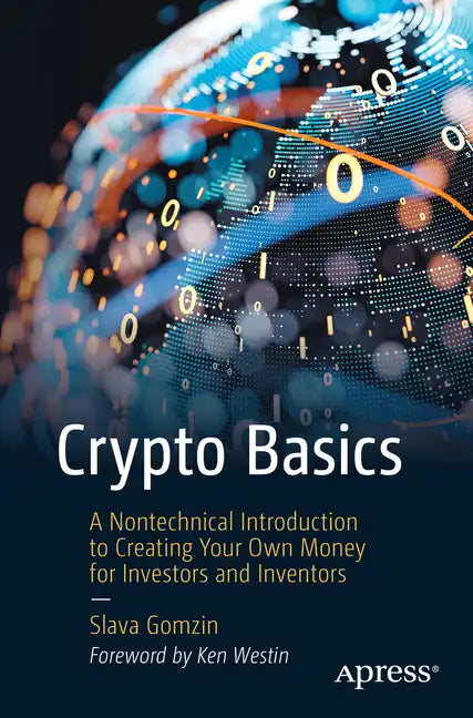 Crypto Basics: A Nontechnical Introduction to Creating Your Own Money for Investors and Inventors - Paperback