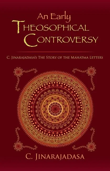 An Early Theosophical Controversy: C. Jinarajadasa's The Story of the Mahatma Letters - Paperback