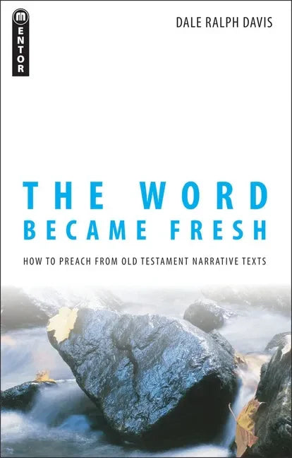 The Word Became Fresh: How to Preach from Old Testament Narrative Texts - Paperback