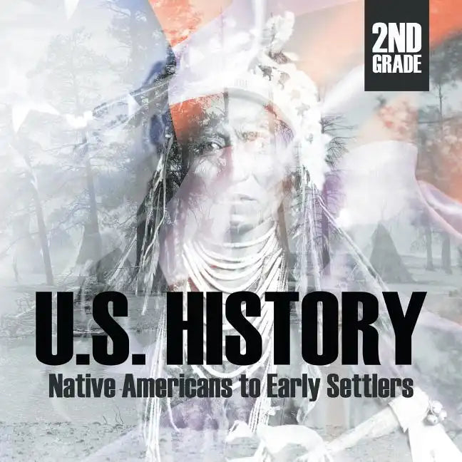 2nd Grade U.S. History: Native Americans to Early Settlers - Paperback