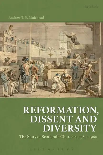 Reformation, Dissent and Diversity: The Story of Scotland's Churches, 1560 - 1960 - Paperback