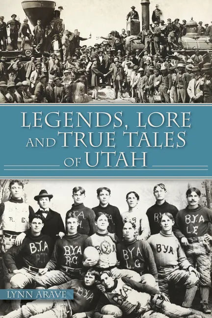 Legends, Lore and True Tales of Utah - Paperback