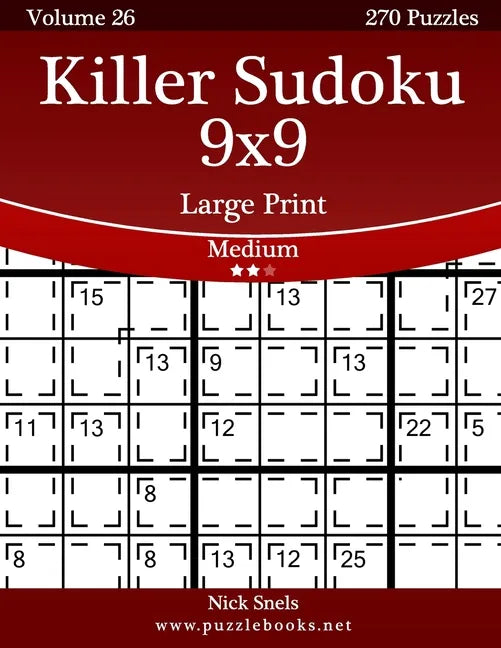 Killer Sudoku 9x9 Large Print - Medium - Volume 26 - 270 Logic Puzzles - Paperback