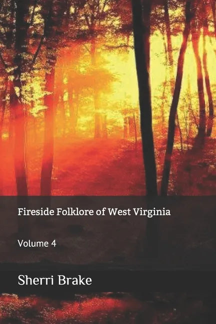Fireside Folklore of West Virginia: Volume 4 - Paperback