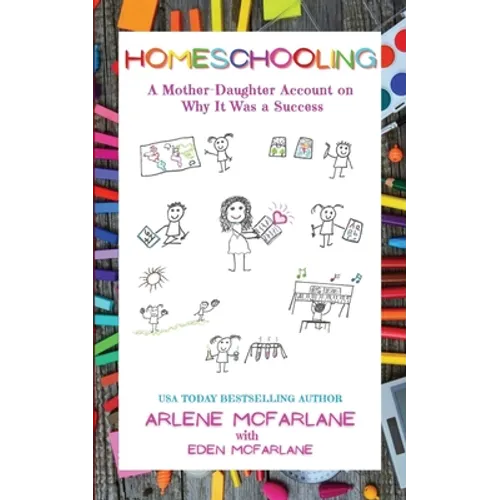 Homeschooling: A Mother-Daughter Account on Why It Was a Success - Paperback