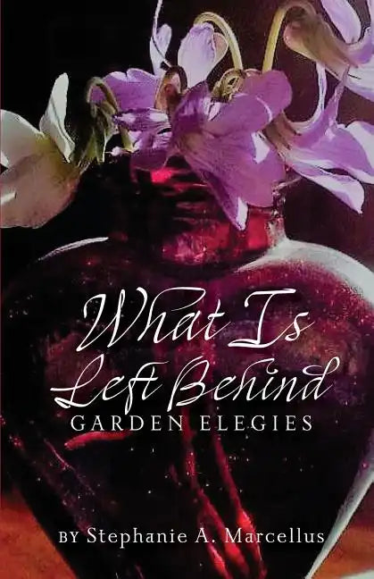 What Is Left Behind: Garden Elegies - Paperback