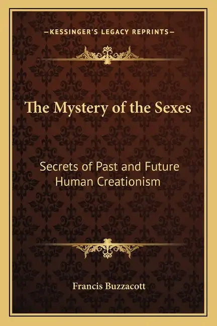 The Mystery of the Sexes: Secrets of Past and Future Human Creationism - Paperback