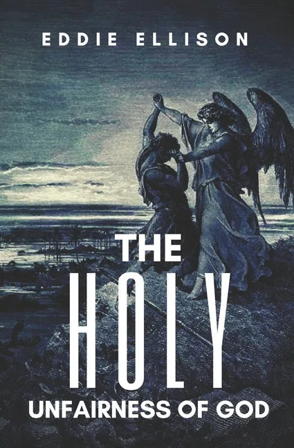 The Holy Unfairness of God - Paperback