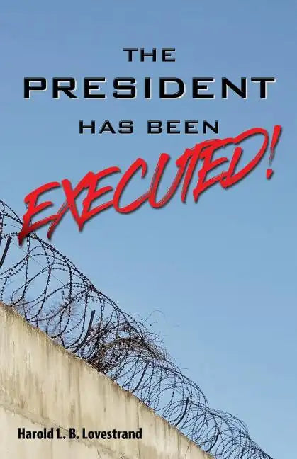 The President Has Been EXECUTED! - Paperback