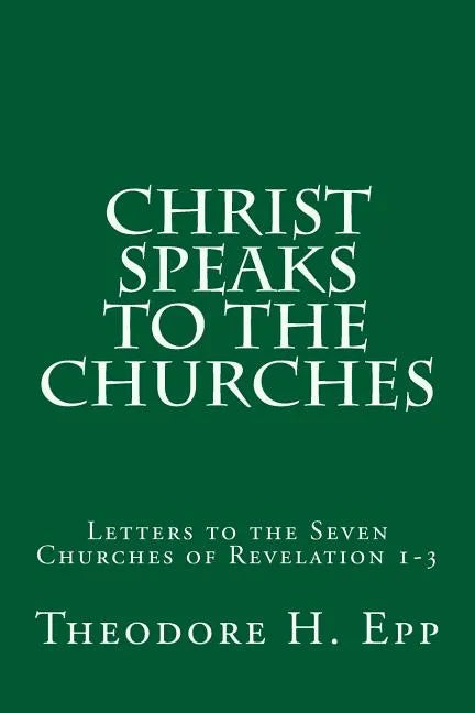 Christ Speaks to the Churches: Letters to the Seven Churches of Revelation 1-3 - Paperback