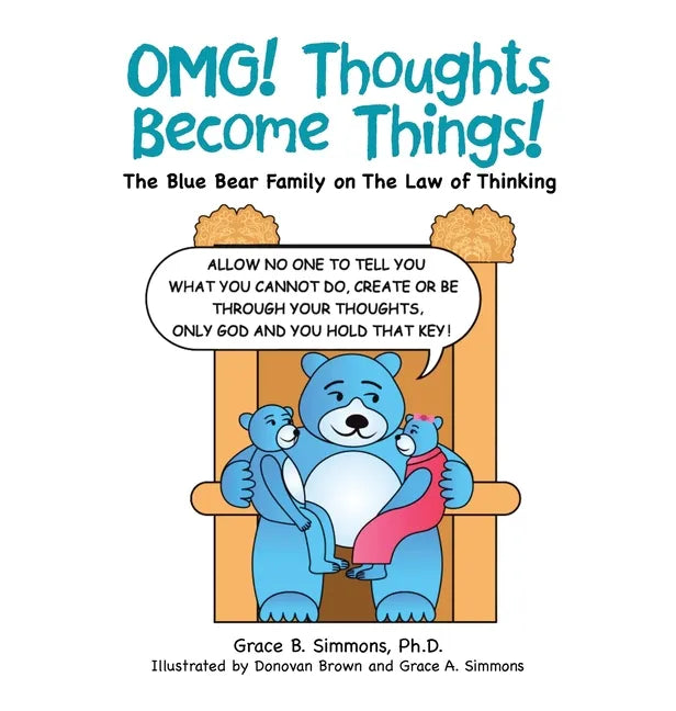 Omg! Thoughts Become Things!: The Blue Bear Family on the Law of Thinking - Hardcover