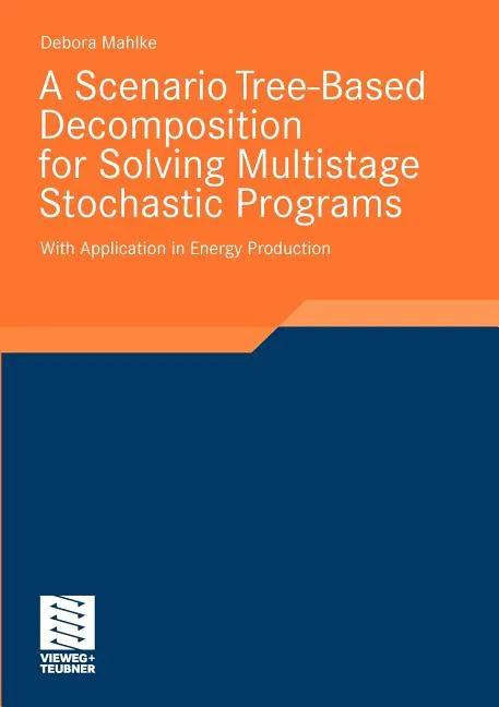 A Scenario Tree-Based Decomposition for Solving Multistage Stochastic Programs: With Application in Energy Production - Paperback