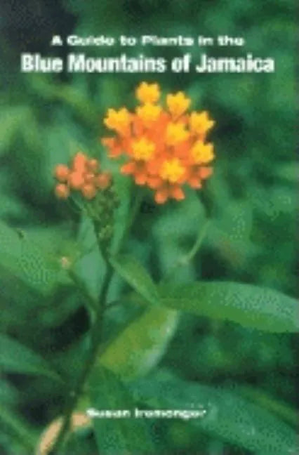 A Guide to the Plants of the Blue Mountains of Jamaica - Paperback