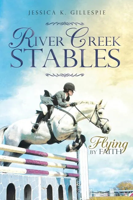 River Creek Stables: Flying by Faith - Paperback