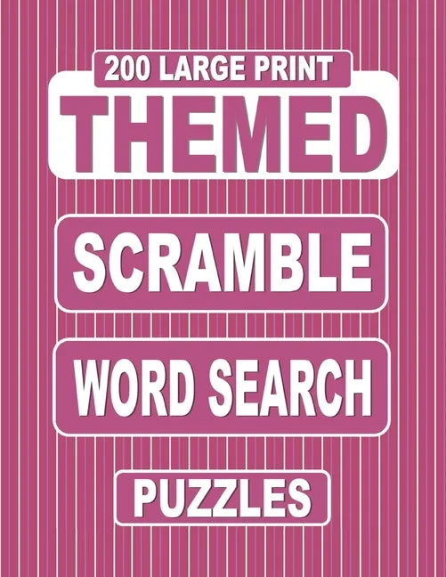 200 Large Print THEMED Scramble Word Search Puzzles: Unscramble Over 3000 Jumbled Words Before Finding Them In A Grid. Fun Anagram Word Finds For The - Paperback
