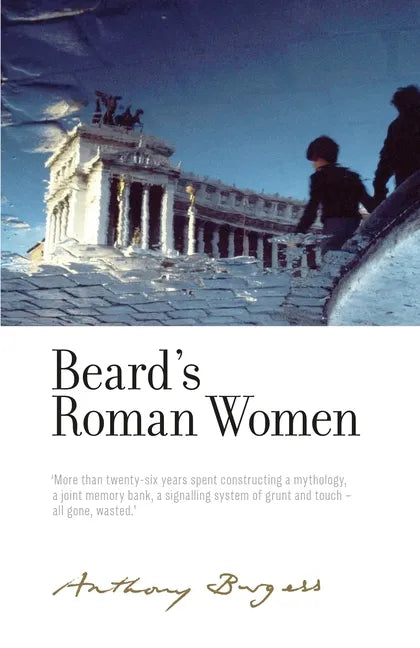 Beard's Roman Women: By Anthony Burgess - Hardcover