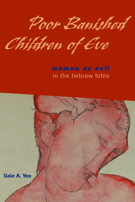 Poor Banished Children of Eve: Woman as Evil in the Hebrew Bible - Paperback