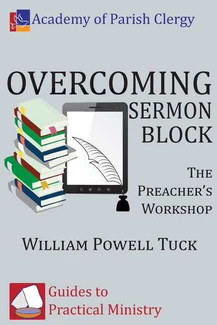 Overcoming Sermon Block: The Preacher's Workshop - Paperback