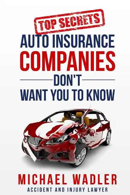 Top Secrets Auto Insurance Companies Don't Want You to Know - Paperback