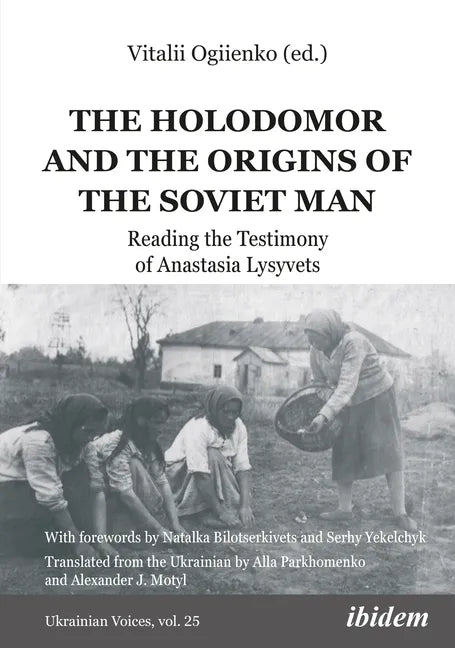 The Holodomor and the Origins of the Soviet Man: Reading the Testimony of Anastasia Lysyvets - Paperback